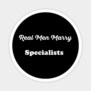 Real Men Marry Specialists Gift for Husband T-Shirt Magnet